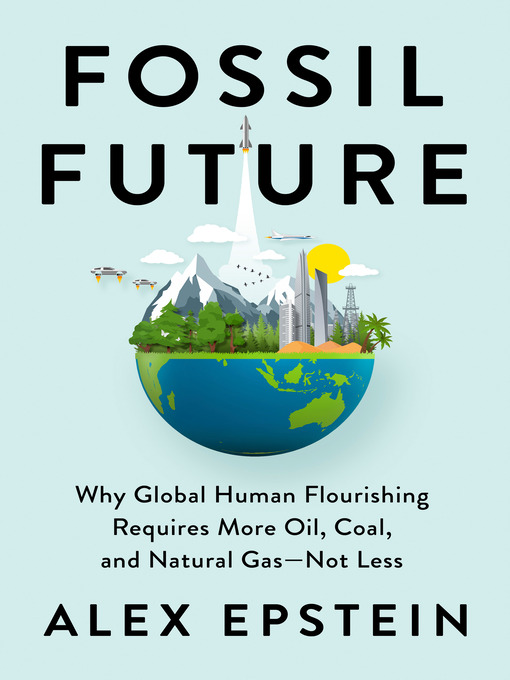 Title details for Fossil Future by Alex Epstein - Available